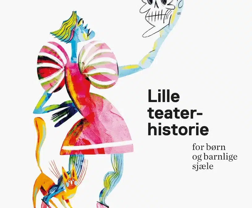 Lille teaterhistorie for børn og barnlige sjæle